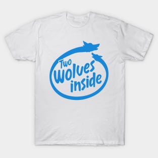 Two Wolves Inside - 2 Wolves Inside You T-Shirt